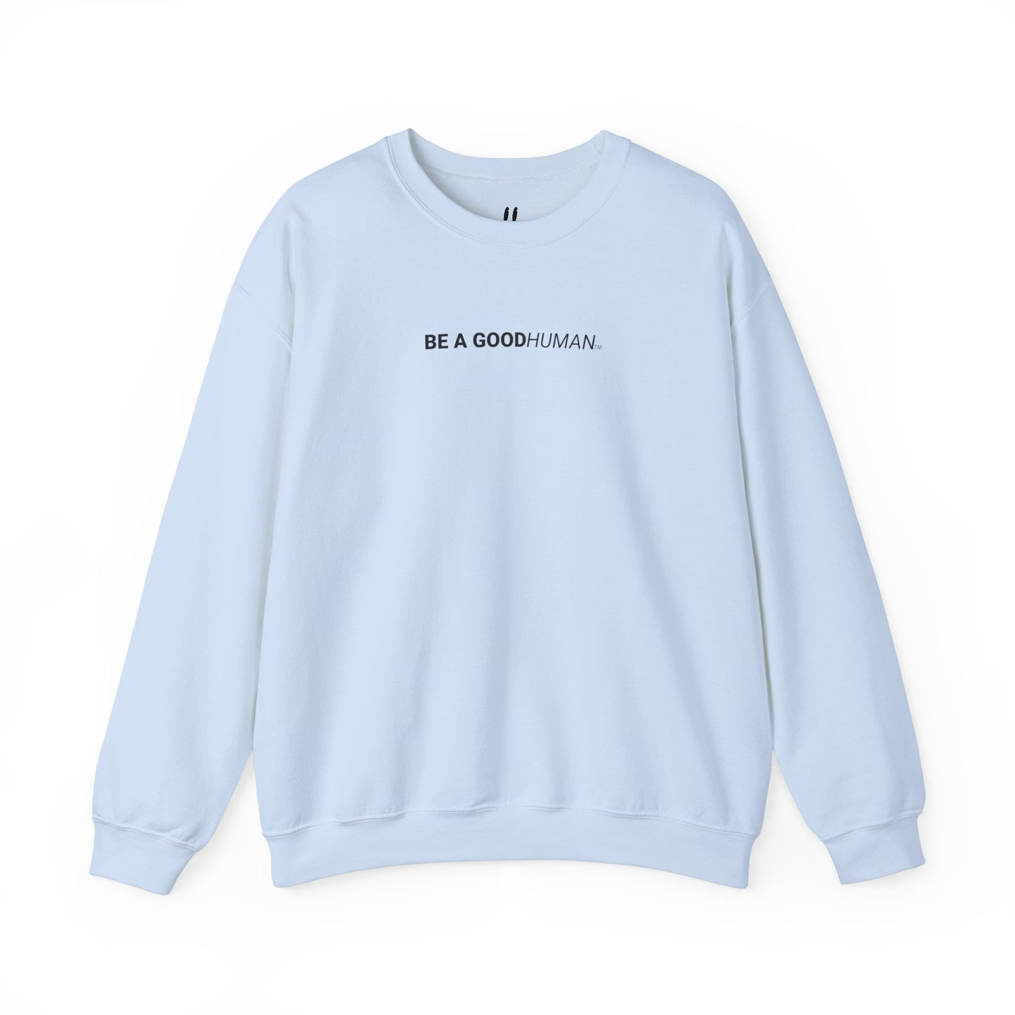 BE A GOODHUMAN Crewneck Sweatshirt