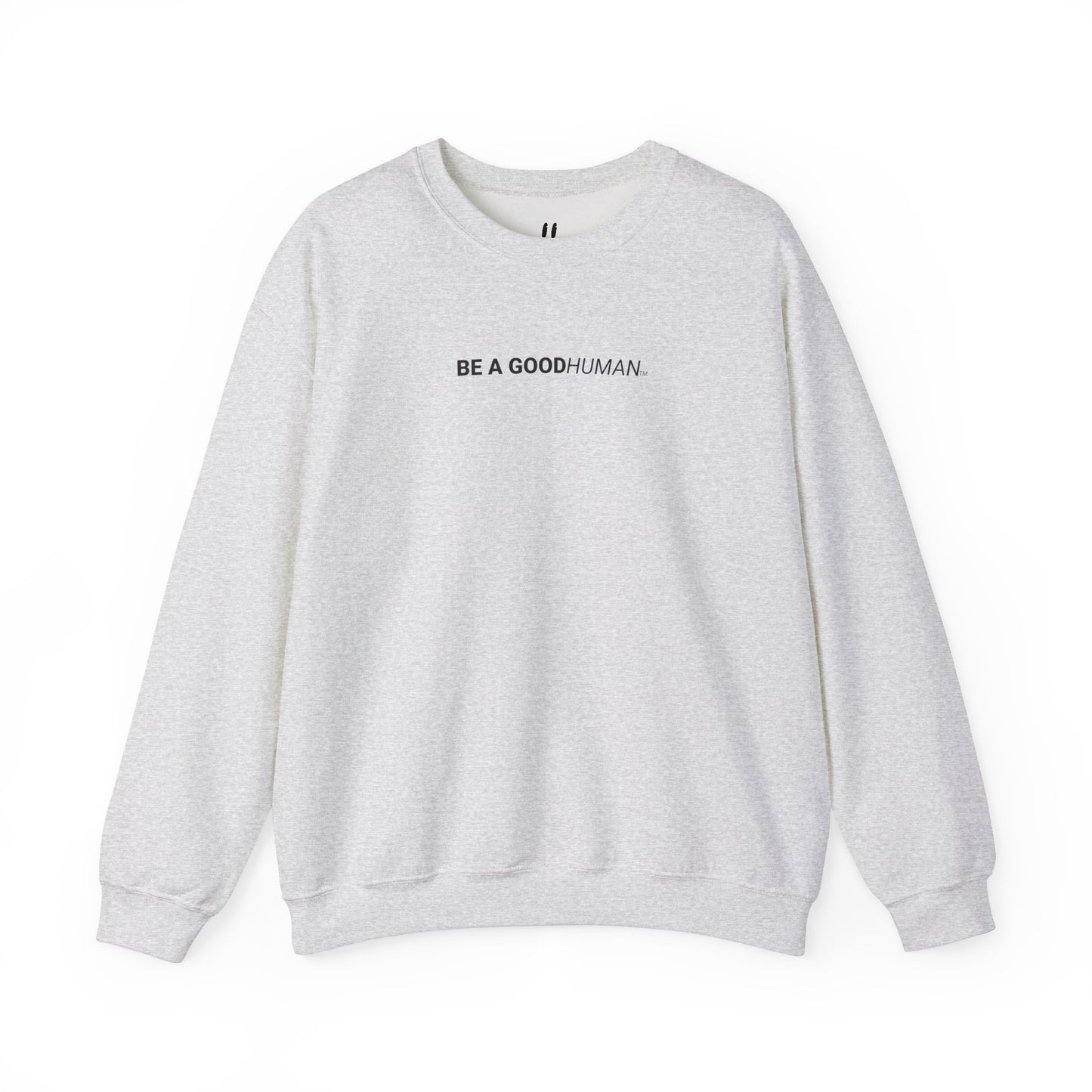 BE A GOODHUMAN Crewneck Sweatshirt