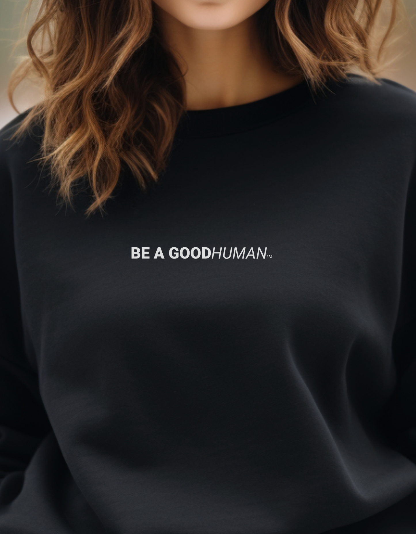 BE A GOODHUMAN Crewneck Sweatshirt