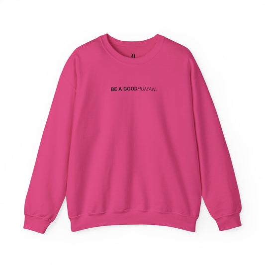 BE A GOOD HUMAN Crewneck Sweatshirt